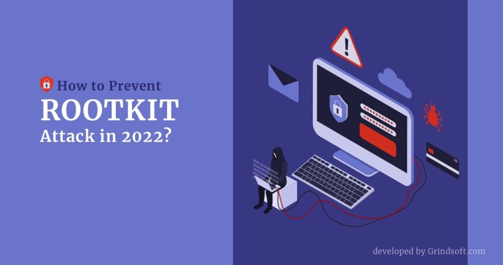 How to Prevent a Rootkit Attack in 2022?