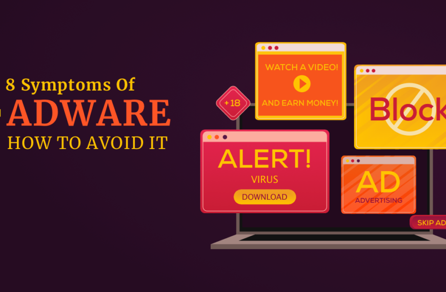 8 Symptoms Of Adware: How to Avoid it