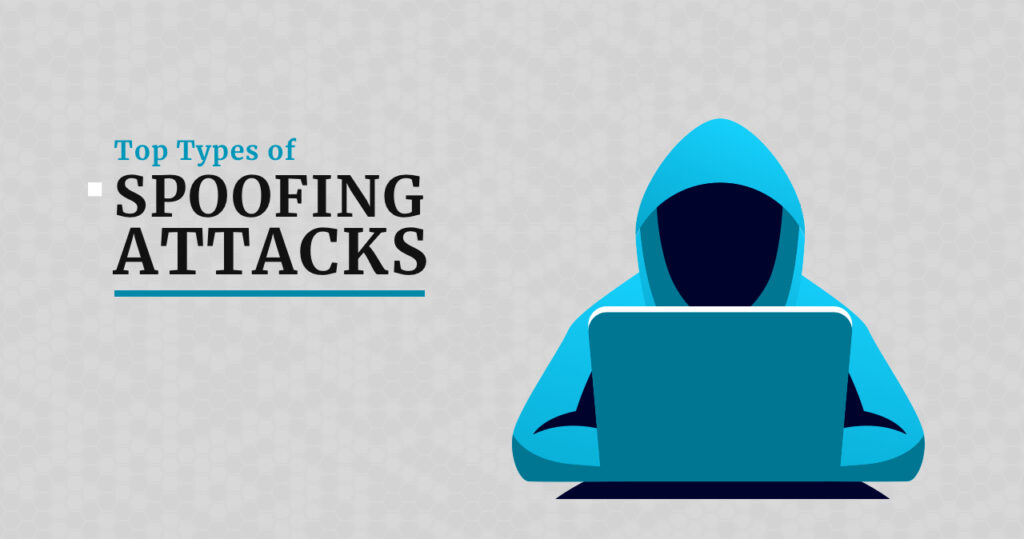 Top Types of Spoofing Attacks
