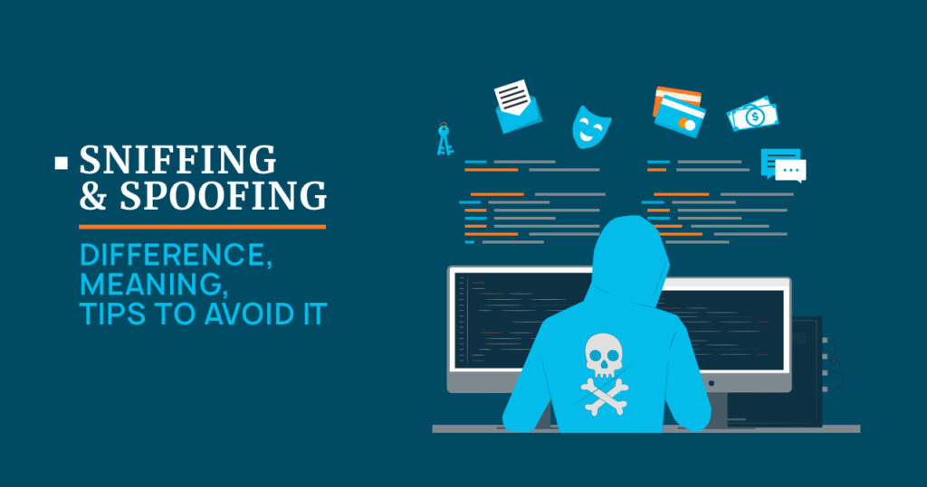 Sniffing and Spoofing: Difference, Meaning, Tips to Avoid It