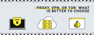 Proxy, VPN, or Tor: what is better to choose?