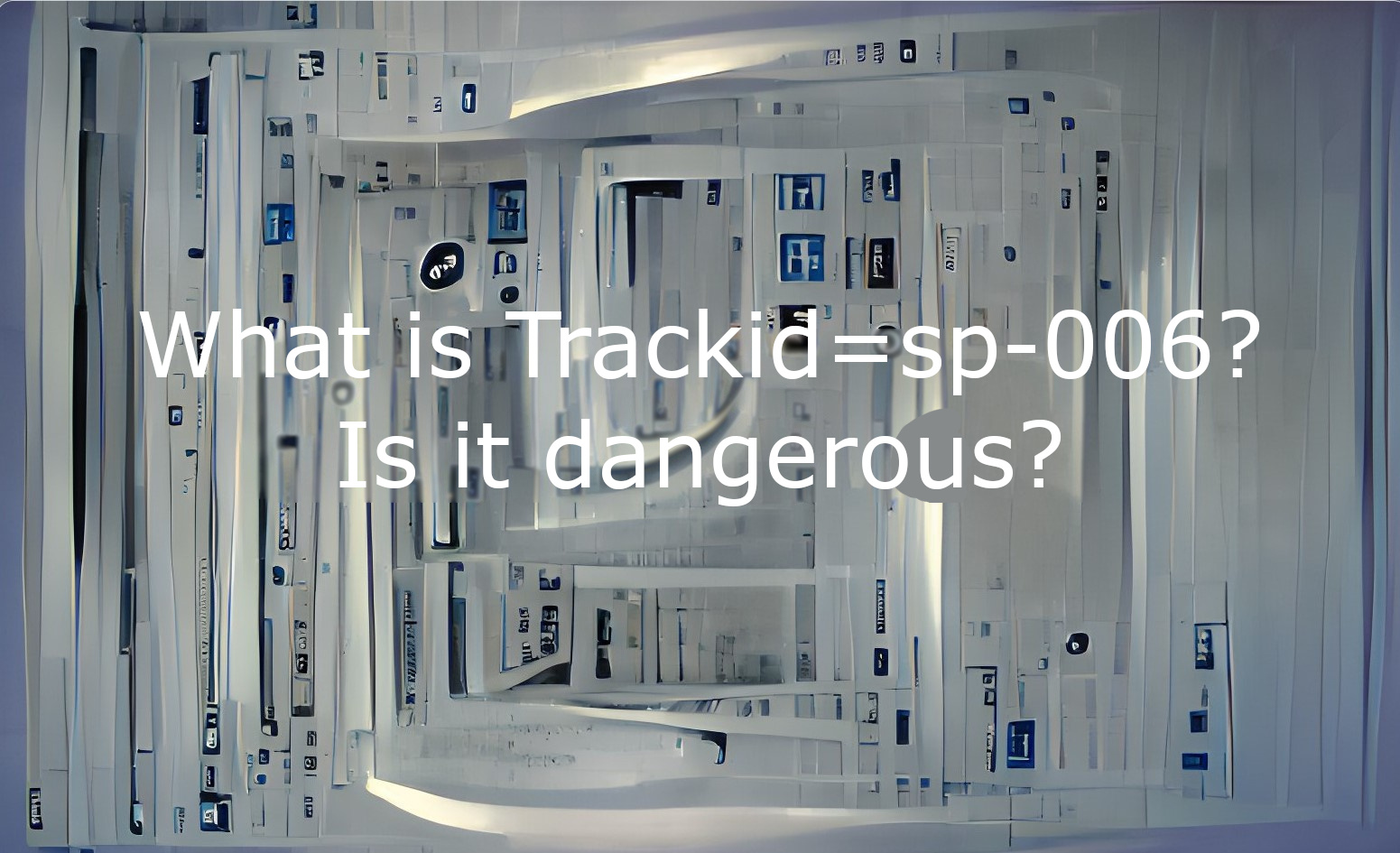 Trackid=sp-006 - what is that?