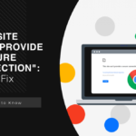 “This Site Can’t Provide a Secure Connection”: How to Fix