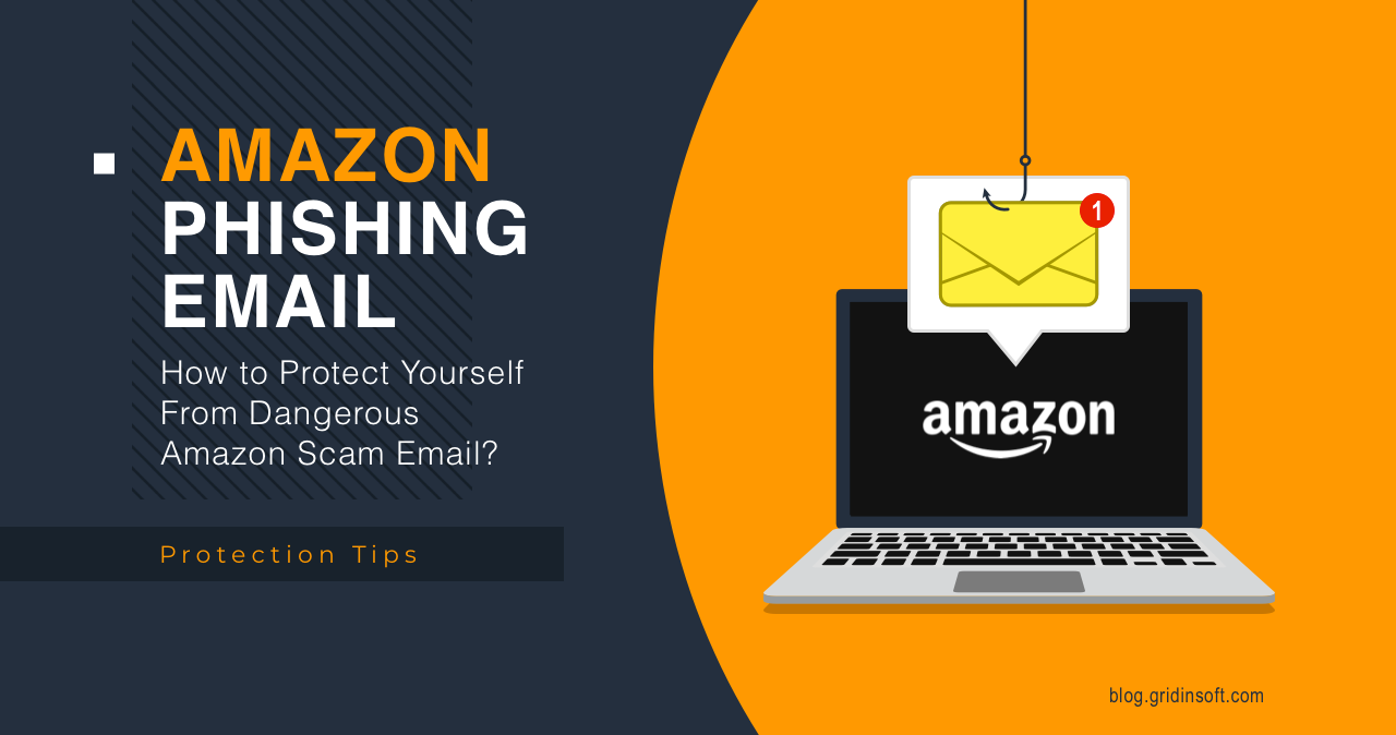 Amazon Phishing Email: How to Protect Yourself From Dangerous Amazon Scam Email?