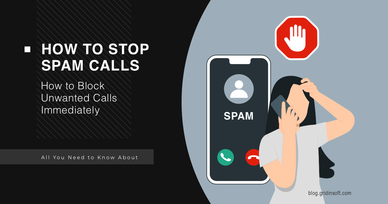 How to Stop Spam Calls & Block Unwanted Calls Immediately Gridinsoft Blog