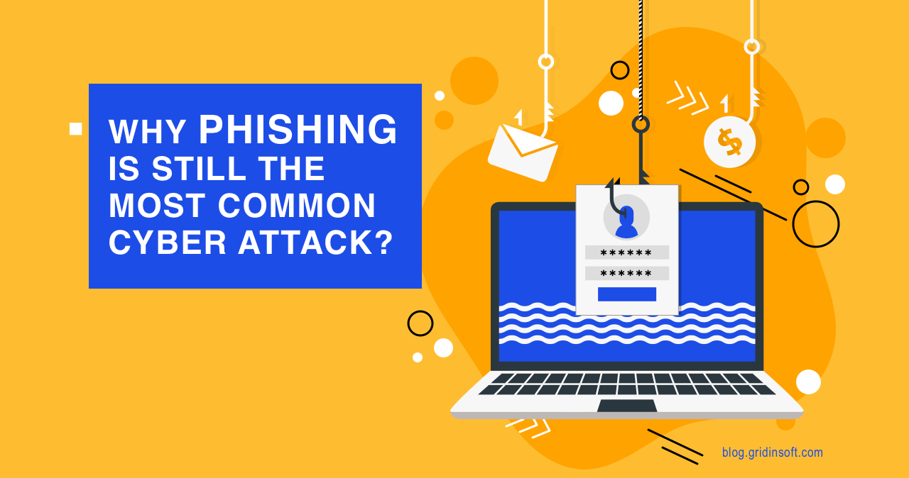 Why Phishing is Still the Most Common Cyber Attack?
