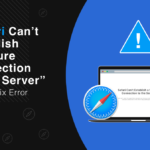 "Safari Can’t Establish a Secure Connection" error may prevent you from accessing the sites