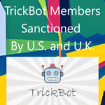 7 TrickBot gang members were sanctioned