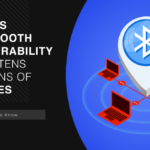 BLUFFS Vulnerabilities Make Bluetooth Devices Open to Attack