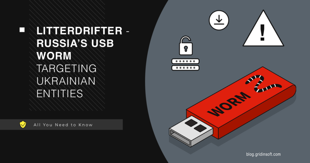 LitterDrifter - Russia’s USB Worm Targeting Ukrainian Entities