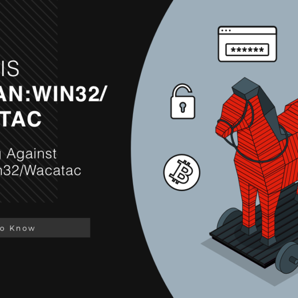 What is Trojan:Win32/Wacatac? Threat Analysis