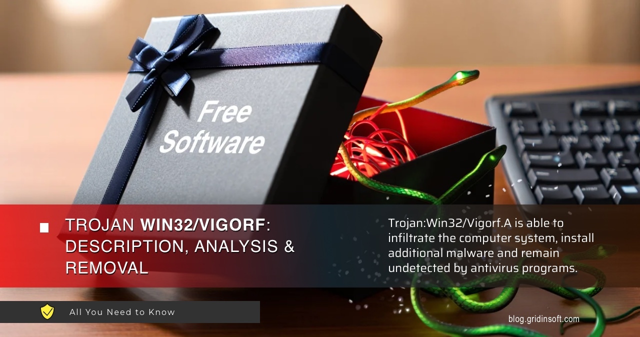 Trojan:Win32/Vigorf.A is a severe threat