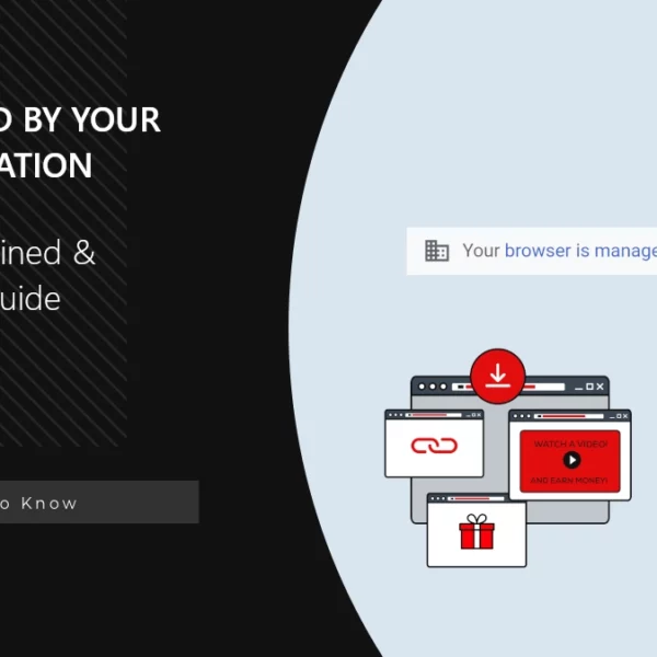 "Managed by Your Organization" in Browser Explained & Removal Guide