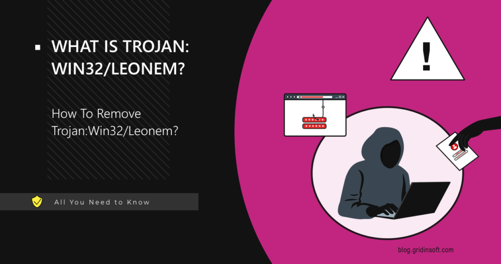 Trojan:Win32/Leonem - Information Stealer Analysis & Removal Guide