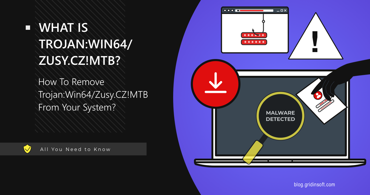 What is Trojan:Win64/Zusy.CZ!MTB?