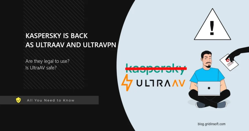 UltraAV and UltraVPN: Kaspersky Antivirus Rebranding, Are they Safe?