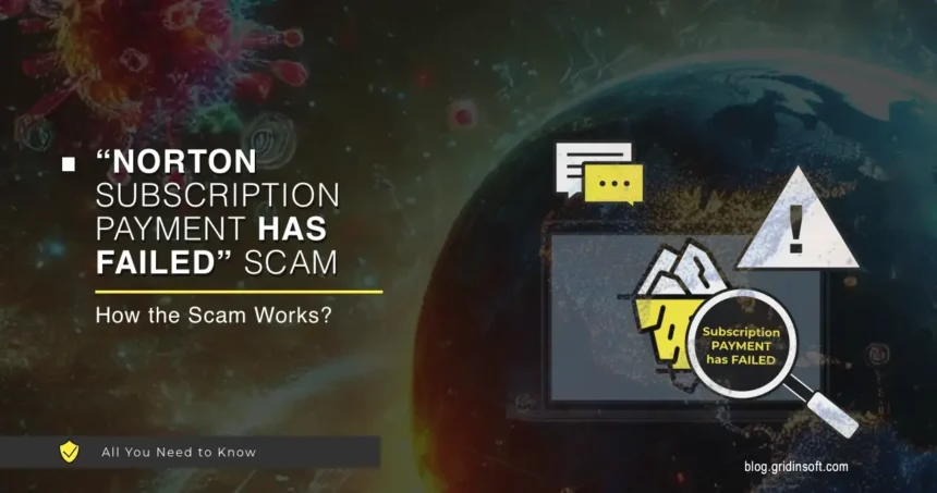 What is Norton Subscription Payment Has Failed Scam? Explaining in Details