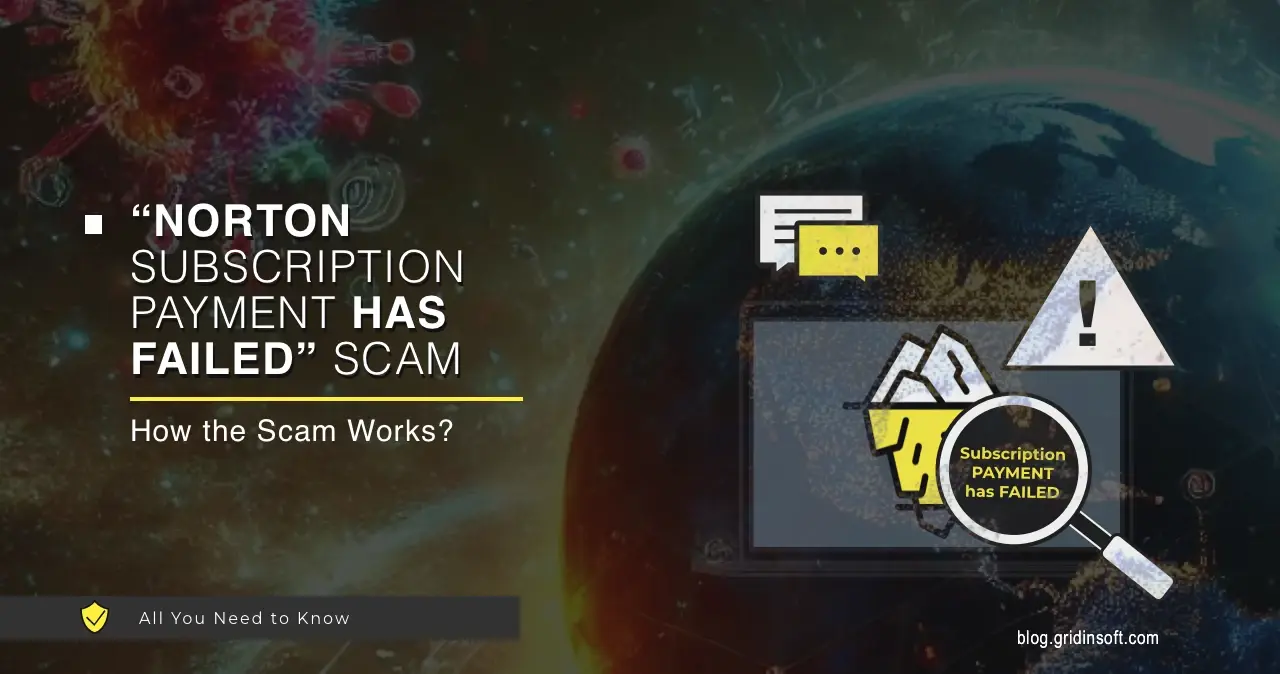 What is Norton Subscription Payment Has Failed Scam? Explaining in Details