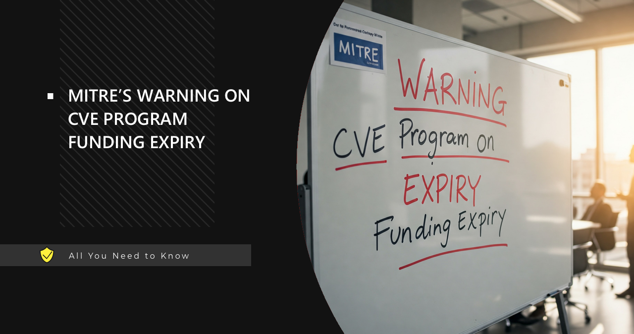 MITREs Warning on CVE Program Funding MITRE Warns CVE Program Funding Expires on April 16